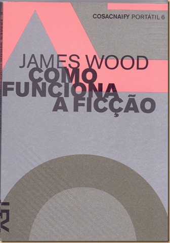 2015 - Li - Como funciona a ficção - James Wood