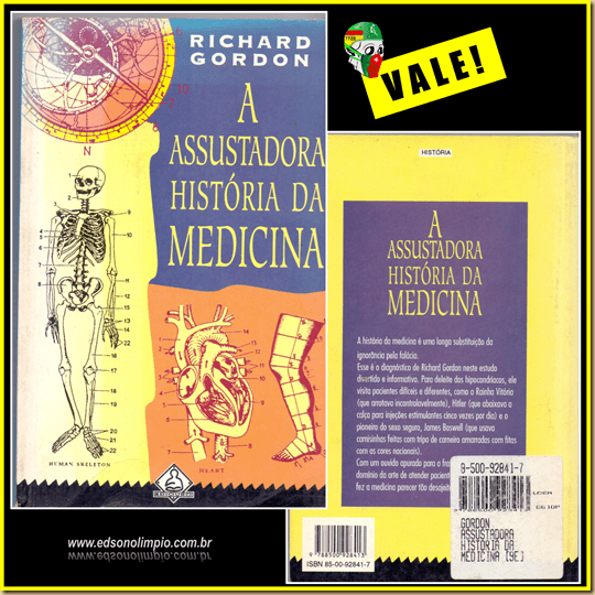 A assustadora história da Medicina. Richard Gordon. Novembro 2017