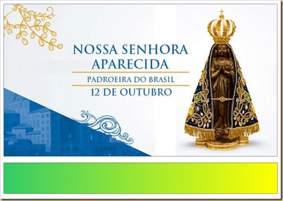 10 - 12 Outubro Nossa Senhora Aparecida
